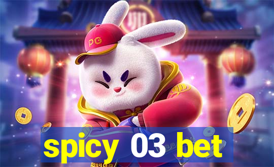 spicy 03 bet